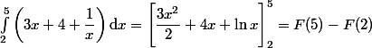 \displaystyle \int_2^5\left(3x+4+\dfrac{1}{x}\right)\mathrm{d}x=\Bigg[\dfrac{3x^2}{2}+4x+\ln x\Bigg]_2^5=F(5)-F(2)